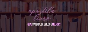 Apostila x livro: qual material de estudo é melhor?